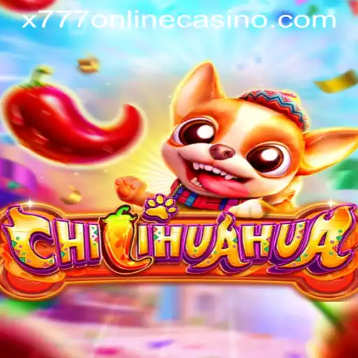 Discover the Exciting World of CHILIHUAHUA at X777 ONLINE CASINO
