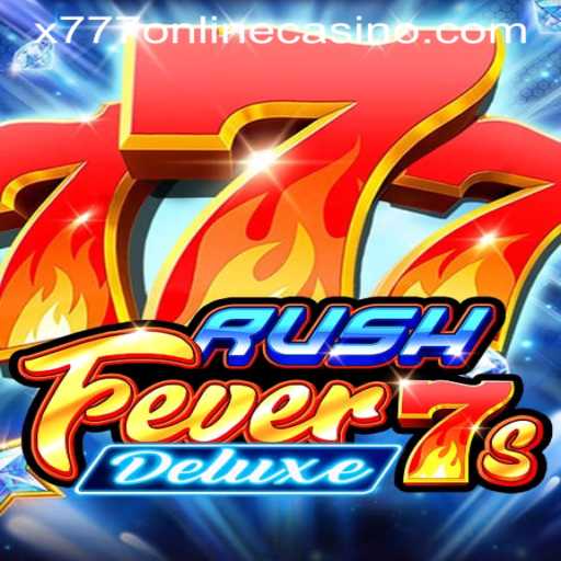 Experience the Thrill of RushFever7sDeluxe at X777 ONLINE CASINO