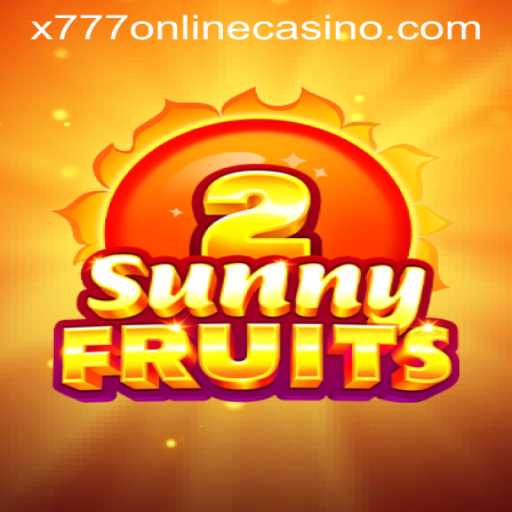 SunnyFruits2: The Captivating Experience at X777 ONLINE CASINO